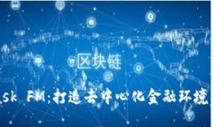 深入探索MetaMask FM：打造去